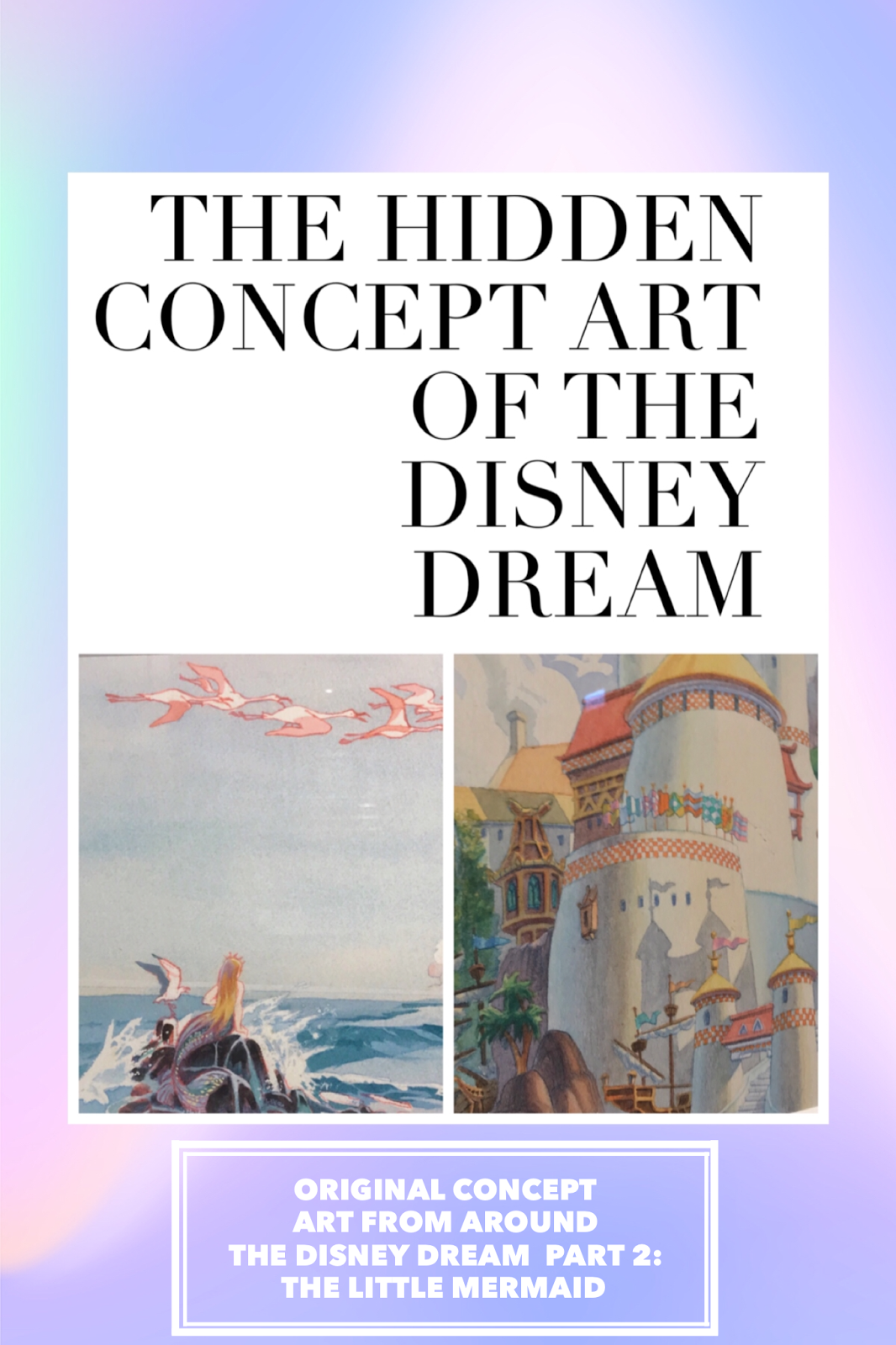 The Hidden Concept Art of The Disney Dream – Part 2 – The Little Mermaid
