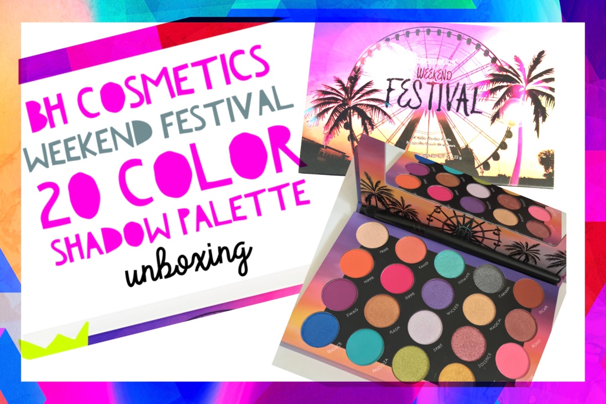 Bh Cosmetics Weekend Festival Unboxing
