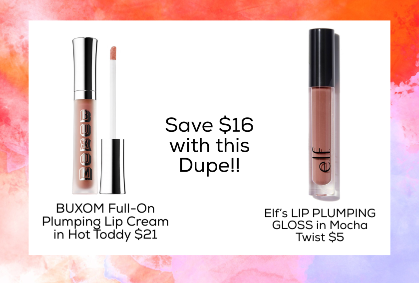 Dupe for BUXOM Full-On Plumping Lip Cream in Hot Toddy $21  Elf’s LIP PLUMPING GLOSS in Mocha Twist