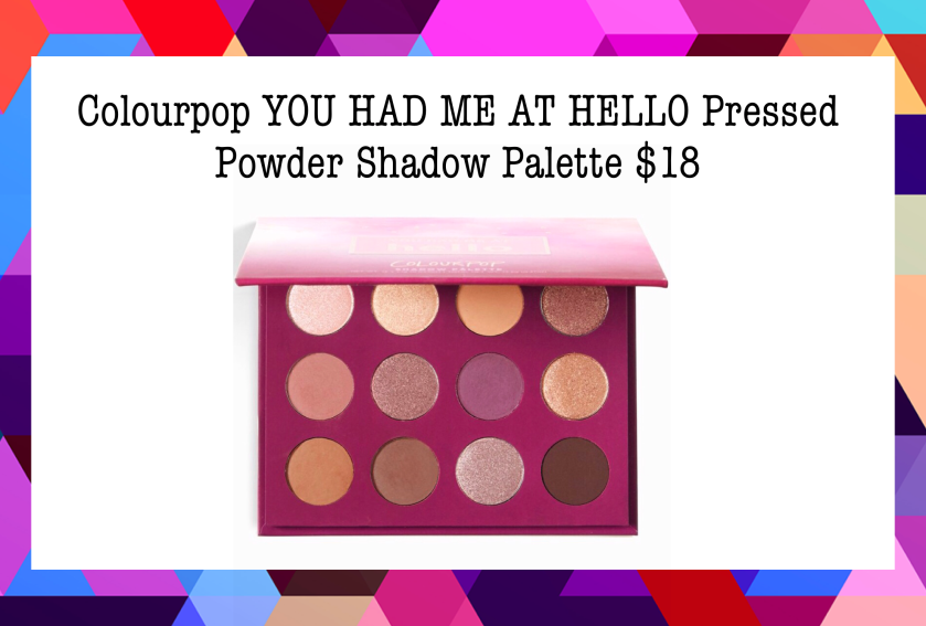 6. Colourpop YOU HAD ME AT HELLO Pressed Powder Shadow Palette $18