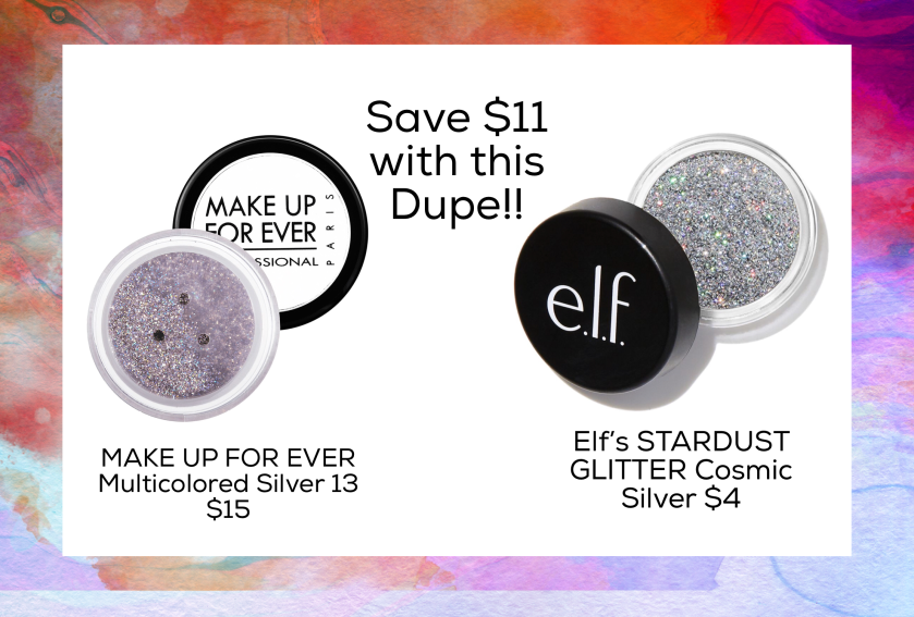 Dupe for MAKE UP FOR EVER Multicolored Silver 13 $15  Elf’s STARDUST GLITTER Cosmic Silver