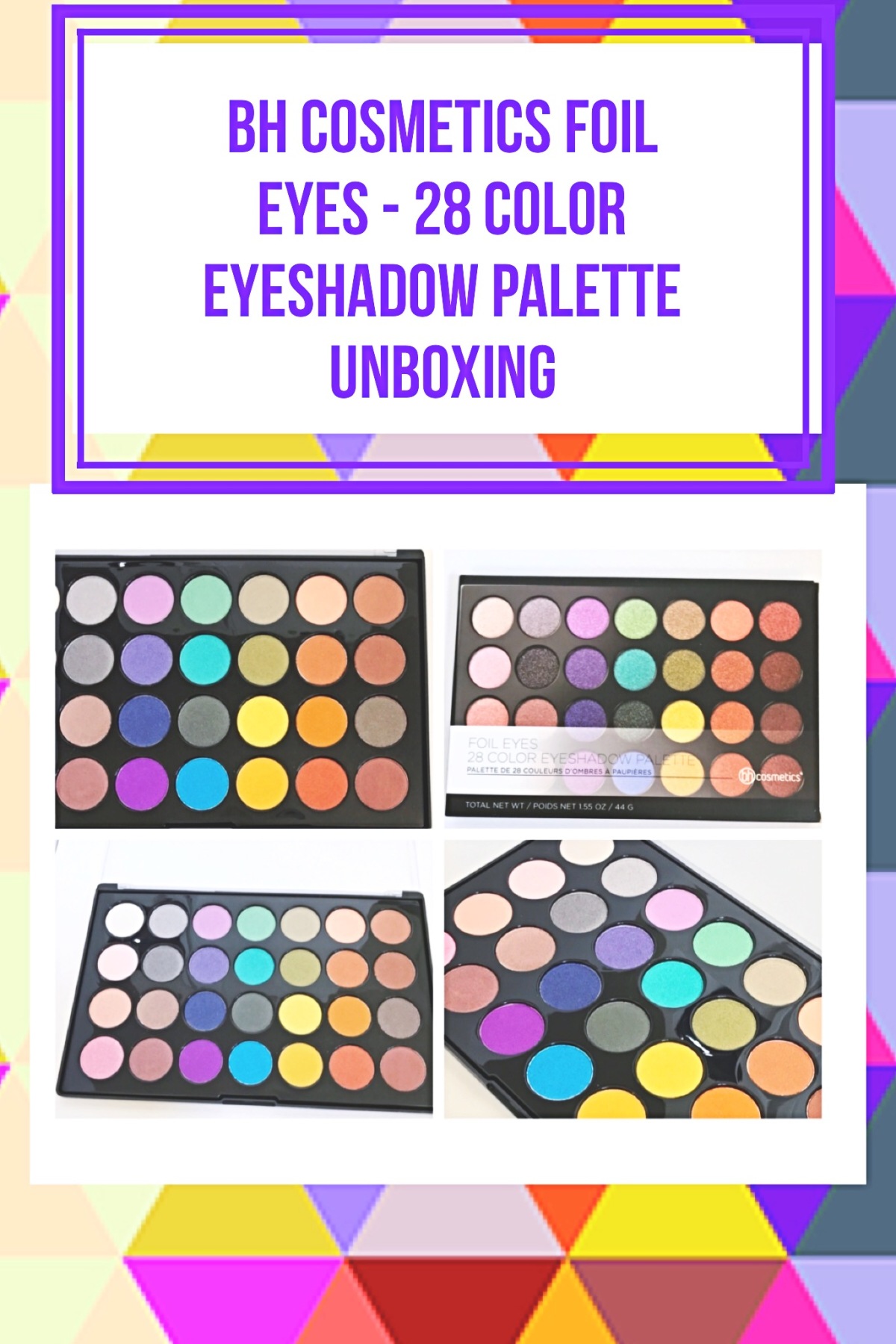 Bh Cosmetics Foil Eyes – 28 Color Eyeshadow Palette Unboxing
